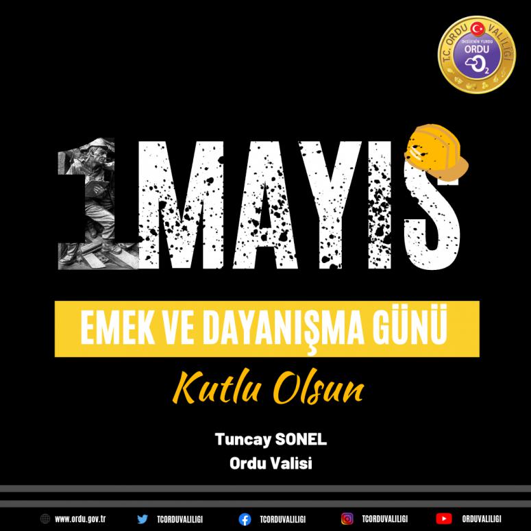 Valimiz Sayın Tuncay SONEL’in 1 Mayıs Emek ve Dayanışma Günü Mesajı