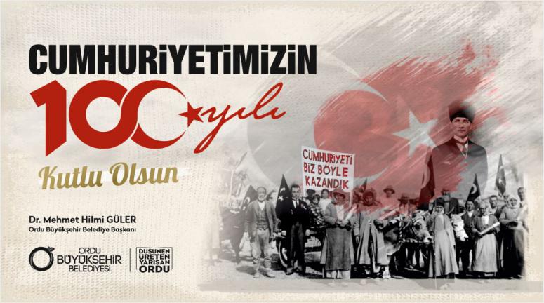 BAŞKAN GÜLER’İN CUMHURİYETİMİZİN 100. YIL MESAJI