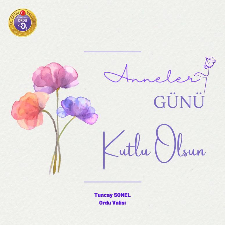 Valimiz Sayın Tuncay SONEL’in Anneler Günü Mesajı