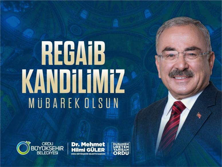 BAŞKAN GÜLER’DEN REGAİB KANDİLİ MESAJI