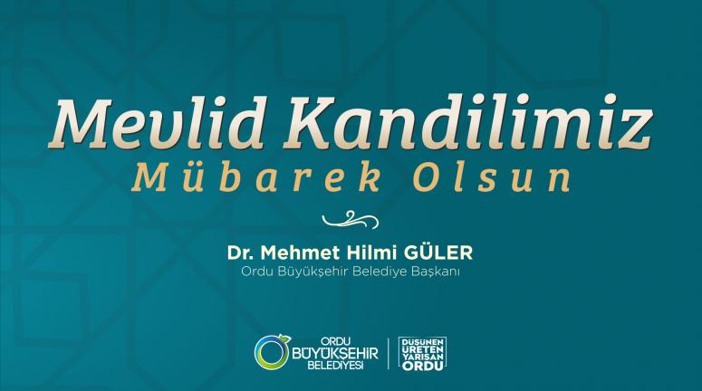BAŞKAN HİLMİ GÜLER: “MEVLİD KANDİLİMİZ MÜBAREK OLSUN”