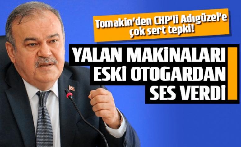 Başkan Tomakin'den CHP'lilere sert tepki