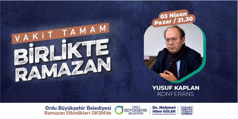 GAZETECİ YAZAR YUSUF KAPLAN ORDU’YA GELİYOR