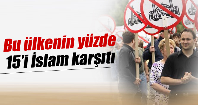 Bu ülkenin yüzde 15'i İslam karşıtı!