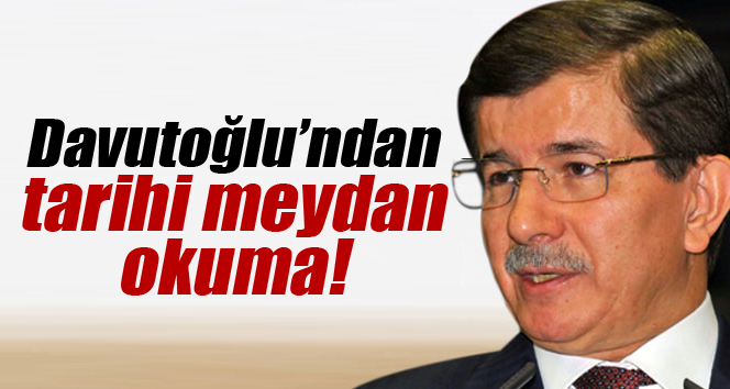 Davutoğlu’ndan tarihi meydan okuma