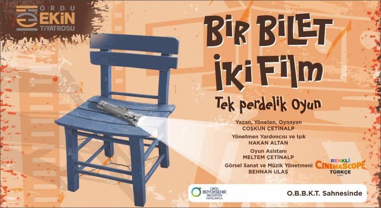 “BİR BİLET İKİ FİLM” ADLI OYUN TİYATROSEVERLERLE BULUŞUYOR