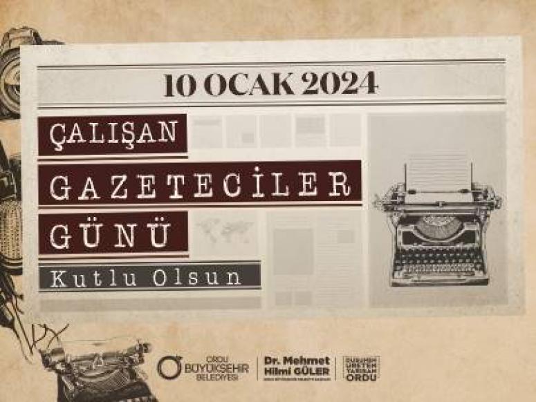 BAŞKAN GÜLER’DEN “10 OCAK GAZETECİLER GÜNÜ” MESAJI