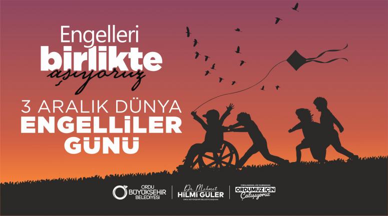 BAŞKAN GÜLER’DEN 3 ARALIK DÜNYA ENGELLİLER GÜNÜ MESAJI