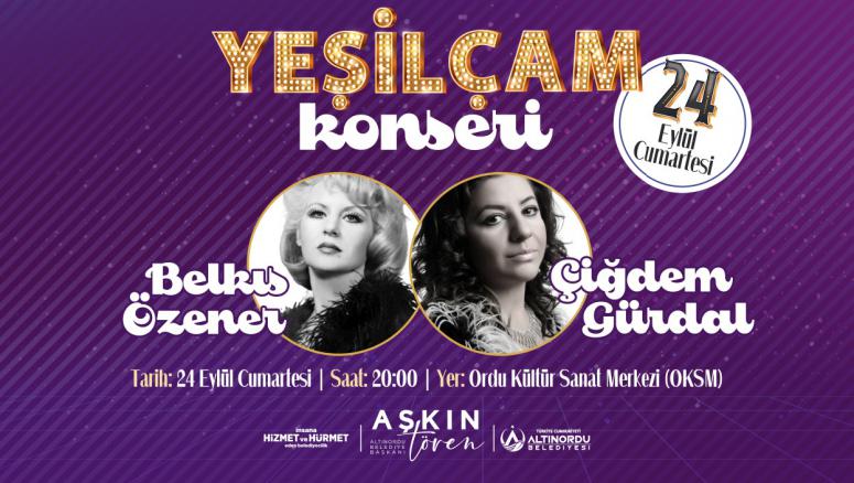 ALTINORDU YEŞİLÇAM KONSERİ İLE NOSTALJİ DOLU BİR AKŞAM YAŞAYACAK