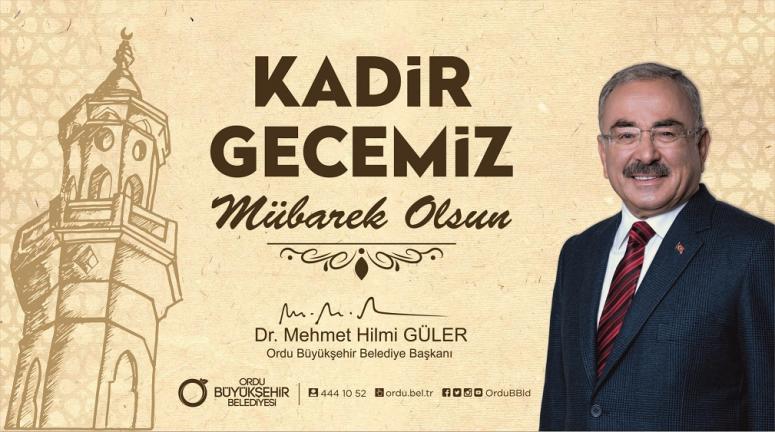 BAŞKAN GÜLER: ”KADİR GECENİZİ TEBRİK EDİYORUM”